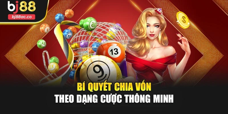 Bí quyết chia vốn theo dạng cược thông minh