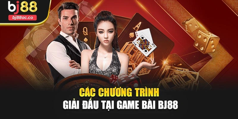 Các chương trình giải đấu tại game bài Bj88