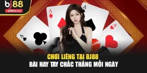 Chơi Liêng Tại Bj88 – Bài Hay Tay Chắc Thắng Mỗi Ngày