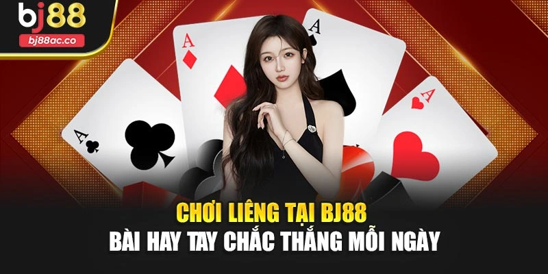 Chơi Liêng Tại Bj88 – Bài Hay Tay Chắc Thắng Mỗi Ngày