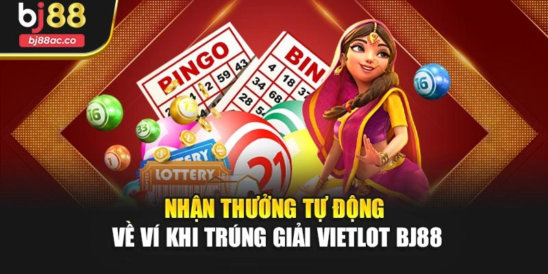 Nhận thưởng tự động về ví khi trúng giải Vietlot Bj88