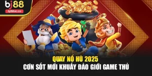 Quay Nổ Hũ 2025 – Cơn Sốt Mới Khuấy Đảo Giới Game Thủ