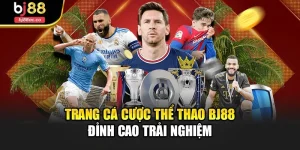 Trang Cá Cược Thể Thao Bj88 – Đỉnh Cao Trải Nghiệm